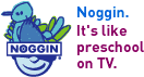 Noggin'